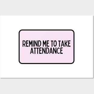 Remind Me to Take Attendance - Back to School Quotes Posters and Art